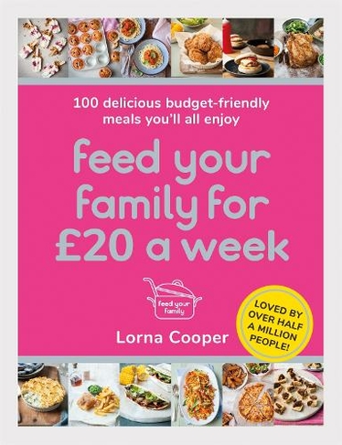 Feed Your Family For GBP20 a Week: 100 Budget-Friendly, Batch-Cooking Recipes You'll All Enjoy