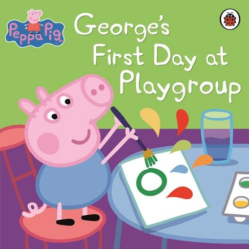 Peppa Pig: George's First Day at Playgroup: (Peppa Pig)