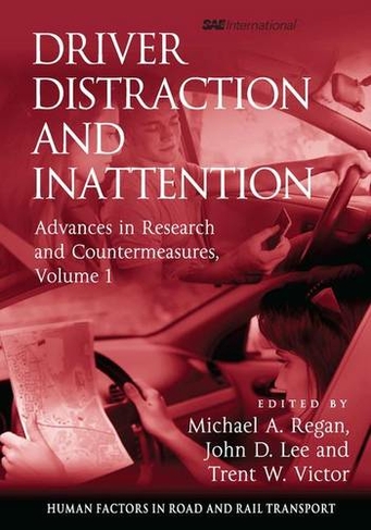 Driver Distraction and Inattention: Advances in Research and Countermeasures, Volume 1 (Human Factors in Road and Rail Transport)