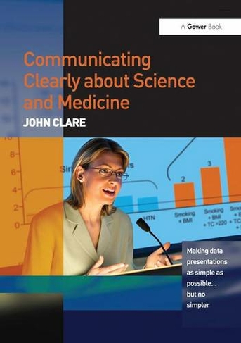 Communicating Clearly about Science and Medicine: Making Data Presentations as Simple as Possible ... But No Simpler