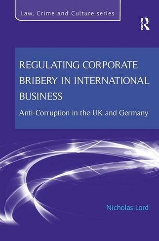 Regulating Corporate Bribery in International Business: Anti-corruption in the UK and Germany
