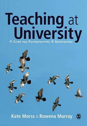 Teaching at University: A Guide for Postgraduates and Researchers (Sage Study Skills Series)