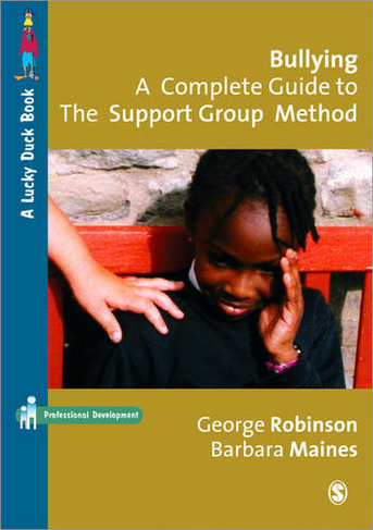 Bullying: A Complete Guide to the Support Group Method: (Lucky Duck Books)