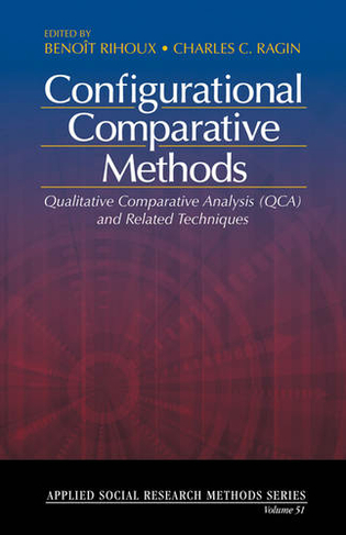 Configurational Comparative Methods: Qualitative Comparative Analysis (QCA) and Related Techniques (Applied Social Research Methods)