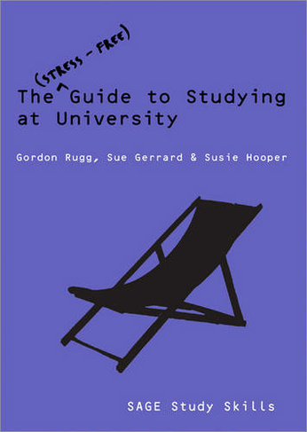 The Stress-Free Guide to Studying at University: (Sage Study Skills Series)