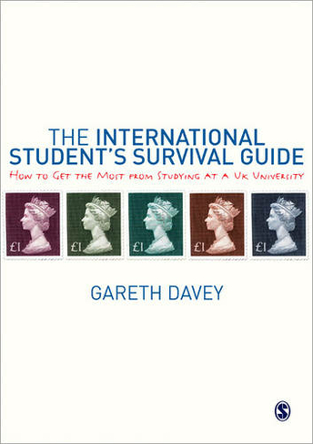 The International Student's Survival Guide: How to Get the Most from Studying at a UK University
