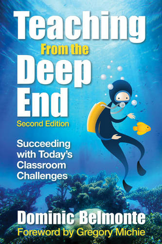 Teaching From the Deep End: Succeeding With Today's Classroom Challenges (2nd Revised edition)