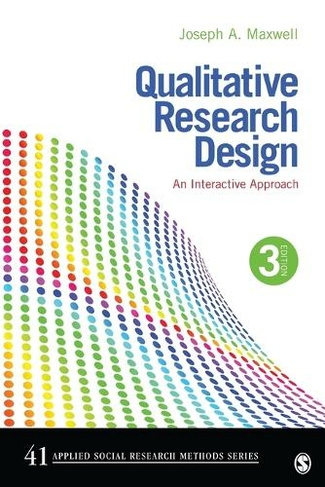 Qualitative Research Design: An Interactive Approach (Applied Social Research Methods 3rd Revised edition)