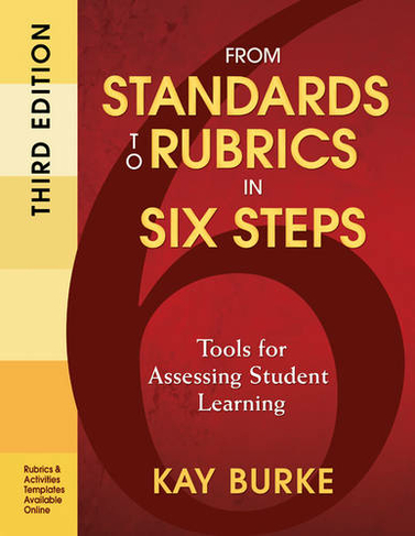 From Standards to Rubrics in Six Steps: Tools for Assessing Student Learning (3rd Revised edition)