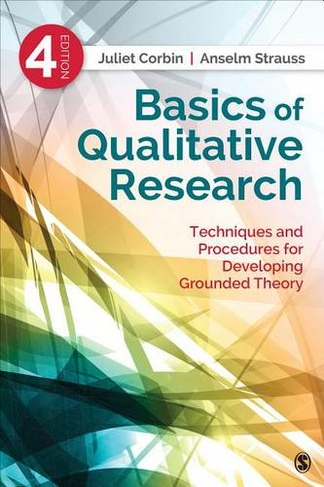 Basics of Qualitative Research: Techniques and Procedures for Developing Grounded Theory (4th Revised edition)
