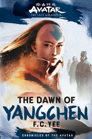 Avatar, The Last Airbender: The Dawn of Yangchen (Chronicles of the Avatar Book 3): (Chronicles of the Avatar)