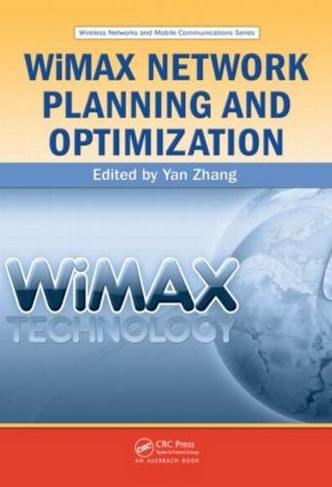 WiMAX Network Planning and Optimization: (Wireless Networks and Mobile Communications)