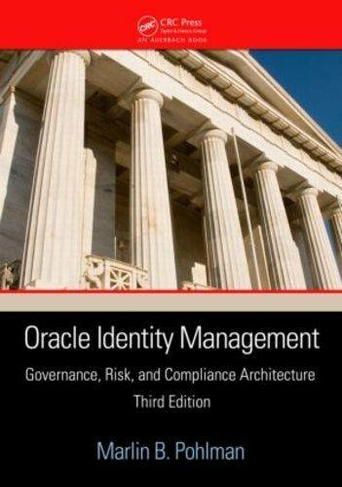 Oracle Identity Management: Governance, Risk, and Compliance Architecture, Third Edition (3rd edition)
