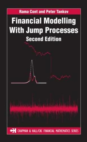 Financial Modelling with Jump Processes, Second Edition: (Chapman and Hall/CRC Financial Mathematics Series 2nd edition)