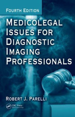 Medicolegal Issues for Diagnostic Imaging Professionals: (4th edition)