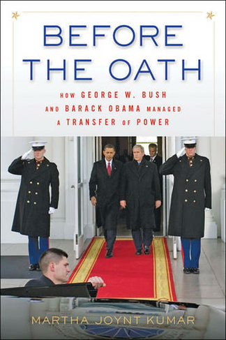 Before the Oath: How George W. Bush and Barack Obama Managed a Transfer of Power