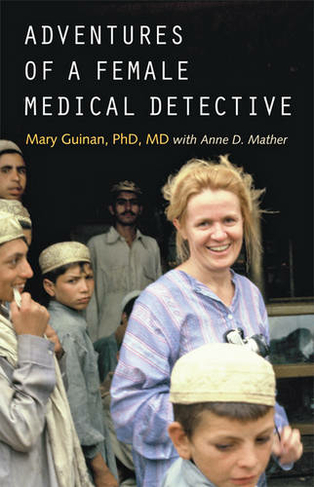 Adventures of a Female Medical Detective: In Pursuit of Smallpox and AIDS