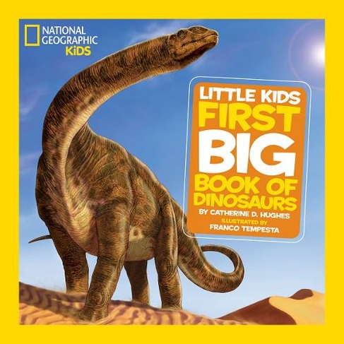 Little Kids First Big Book of Dinosaurs: (National Geographic Kids)