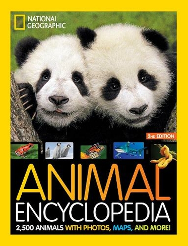 Animal Encyclopedia: 2,500 Animals with Photos, Maps, and More! (National Geographic Kids 2nd Revised edition)