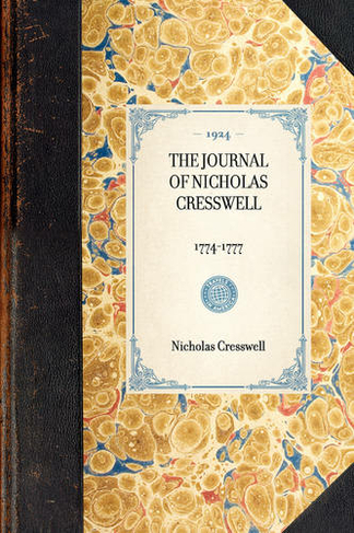 The Journal of Nicholas Cresswell 1774-1777: (Travel in America)
