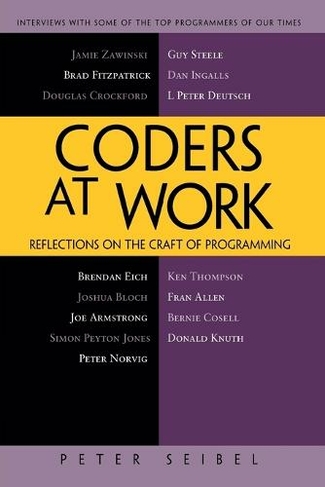 Coders at Work: Reflections on the Craft of Programming (1st ed.)