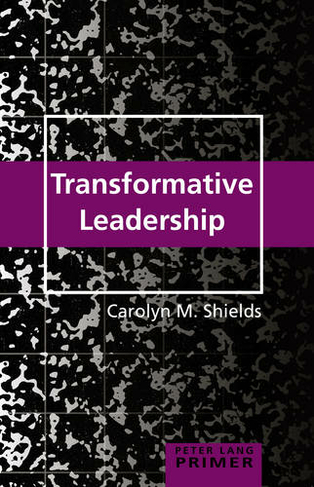 Transformative Leadership Primer: (Counterpoints Primers 32 New edition)