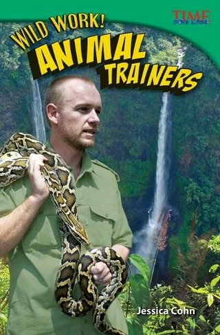 Wild Work! Animal Trainers: (2nd edition)