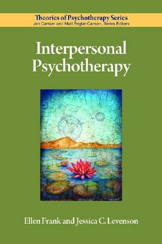 Interpersonal Psychotherapy: (Theories of Psychotherapy Series (R))