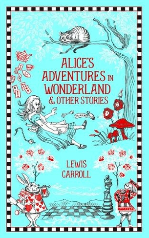 Alice's Adventures in Wonderland and Other Stories: (Barnes & Noble Leatherbound Classic Collection New edition, Bonded Leather)