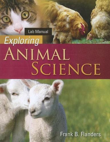 Laboratory Manual for Flanders' Exploring Animal Science: (New edition)
