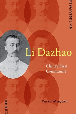 Li Dazhao: China's First Communist (SUNY series in Chinese Philosophy and Culture)