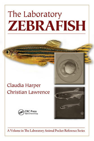 The Laboratory Zebrafish: (Laboratory Animal Pocket Reference)