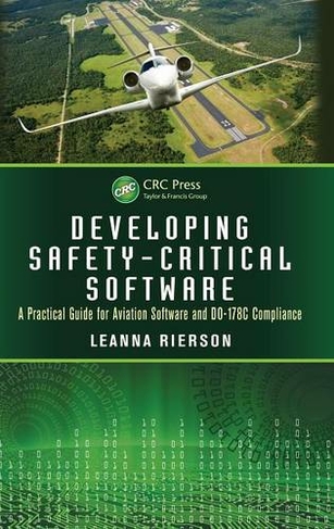 Developing Safety-Critical Software: A Practical Guide for Aviation Software and DO-178C Compliance