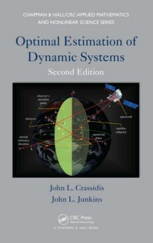 Optimal Estimation of Dynamic Systems: (Chapman & Hall/CRC Applied Mathematics & Nonlinear Science 2nd edition)