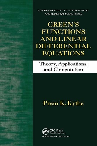 Green's Functions and Linear Differential Equations: Theory, Applications, and Computation (Chapman & Hall/CRC Applied Mathematics & Nonlinear Science)