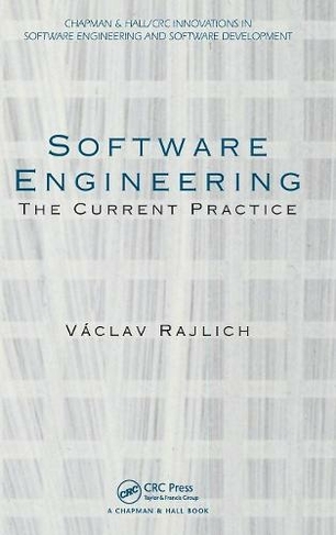Software Engineering: The Current Practice (Chapman & Hall/CRC Innovations in Software Engineering and Software Development Series)