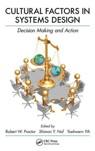 Cultural Factors in Systems Design: Decision Making and Action (Industrial and Systems Engineering Series)