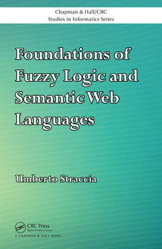 Foundations of Fuzzy Logic and Semantic Web Languages: (Chapman & Hall/CRC Studies in Informatics Series)