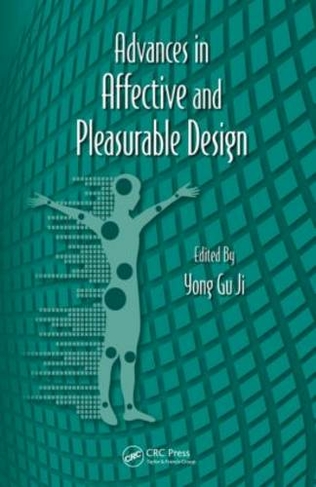 Advances in Affective and Pleasurable Design: (Advances in Human Factors and Ergonomics Series)