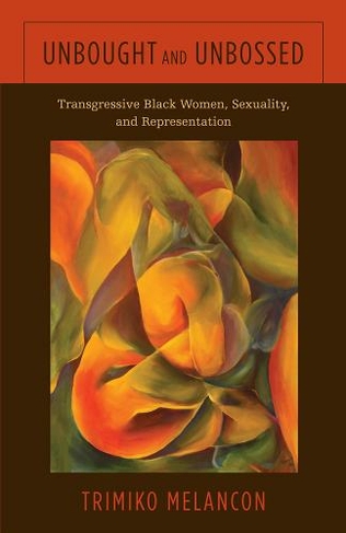Unbought and Unbossed: Transgressive Black Women, Sexuality, and Representation
