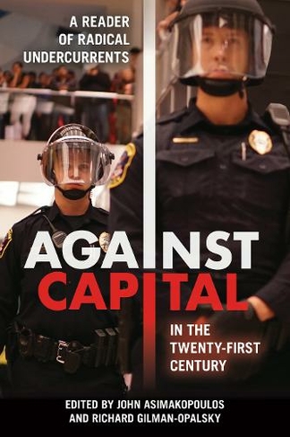 Against Capital in the Twenty-First Century: A Reader of Radical Undercurrents
