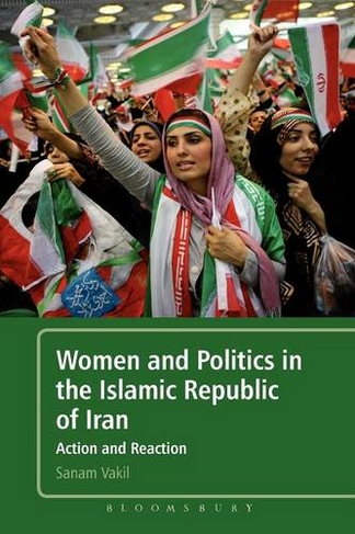 Women and Politics in the Islamic Republic of Iran: Action and Reaction