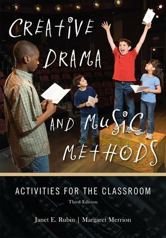 Creative Drama and Music Methods: Activities for the Classroom (Third Edition)