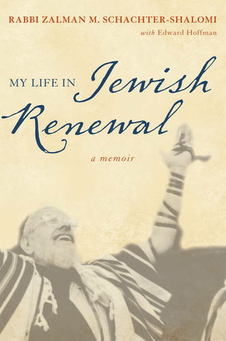 My Life in Jewish Renewal: A Memoir