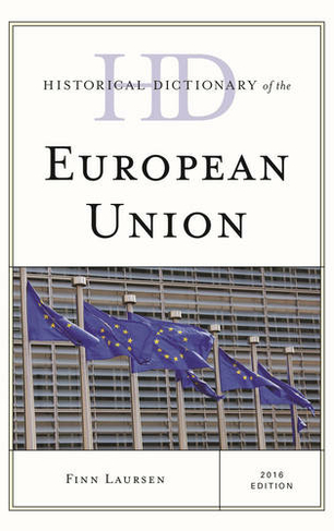 Historical Dictionary of the European Union: (Historical Dictionaries of International Organizations)