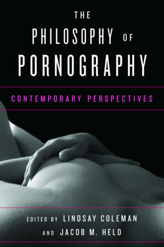 The Philosophy of Pornography: Contemporary Perspectives