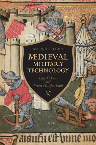 Medieval Military Technology, Second Edition: (2nd edition)