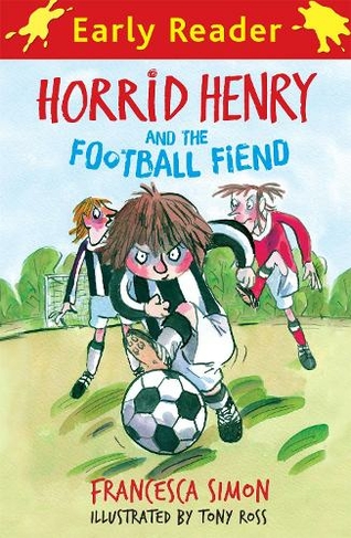 Horrid Henry Early Reader: Horrid Henry and the Football Fiend: Book 6 (Horrid Henry Early Reader)