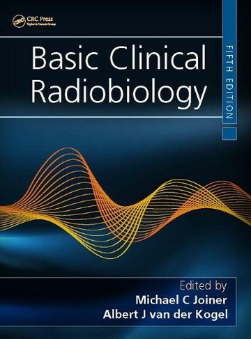 Basic Clinical Radiobiology: (5th edition)