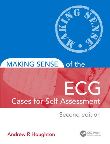 Making Sense of the ECG: Cases for Self Assessment: (Making Sense of 2nd edition)
